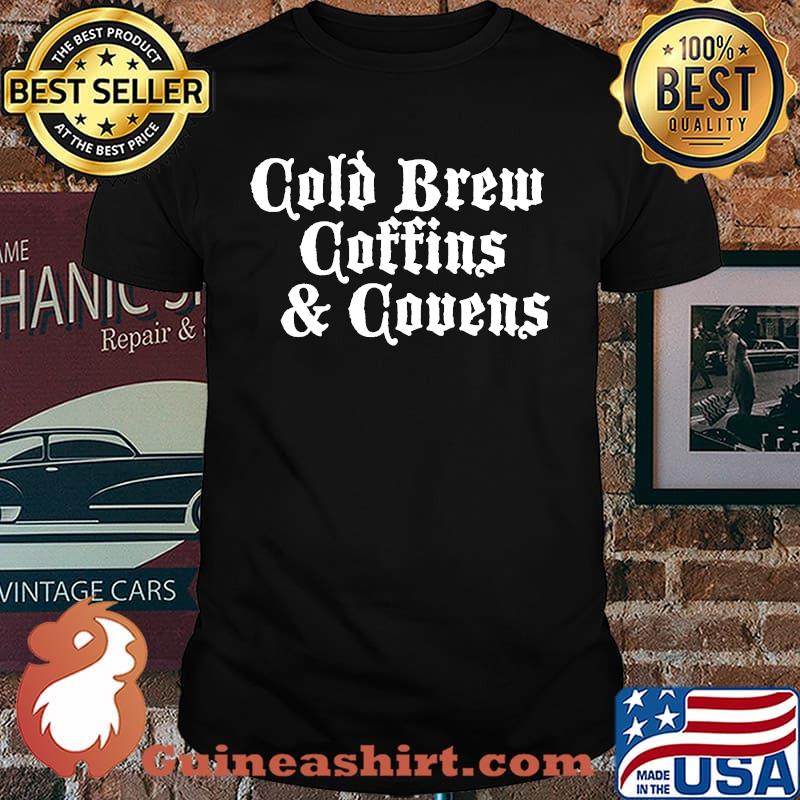Cold Brew, Coffins and Covens T-shirt