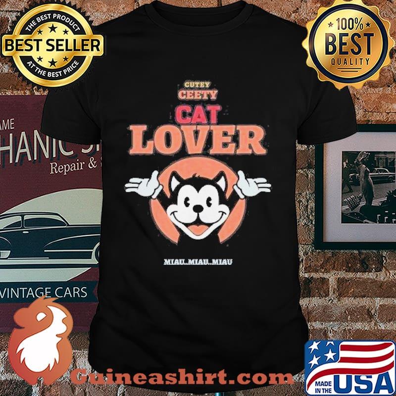 Cutey ceety cat lover miau miau miau shirt