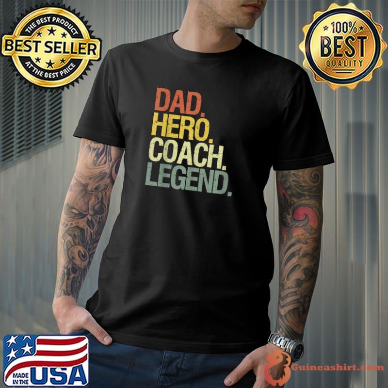 Dad hero coach legend T-Shirt