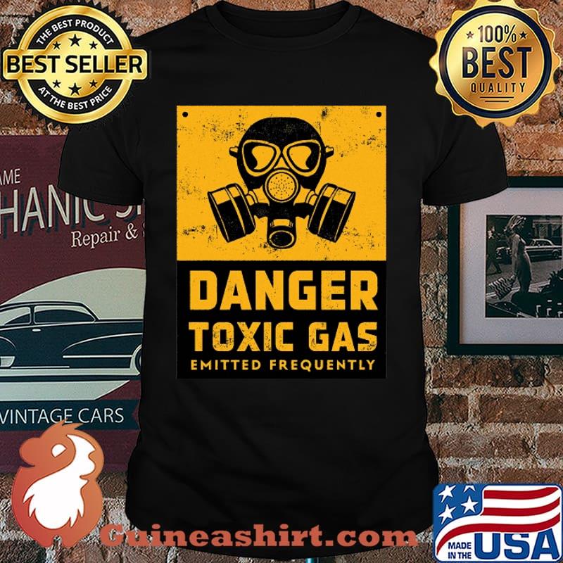 Danger Toxic Gas Emitted Frequently Shirt
