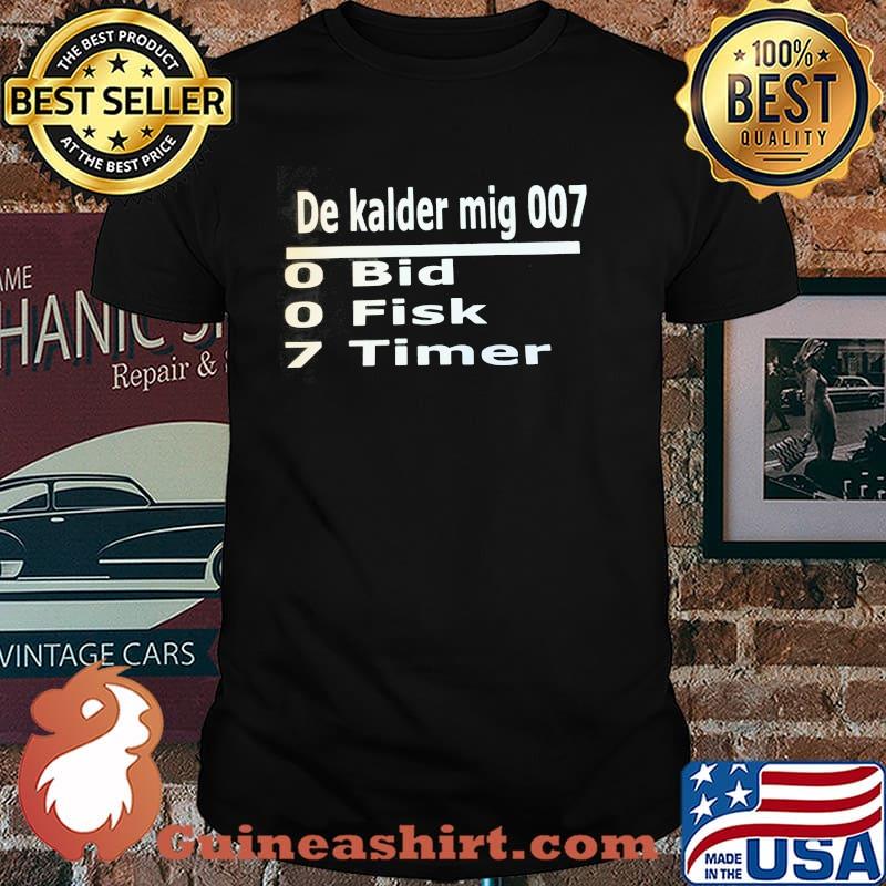De Kalder Mig 007 Bid Fish Timer Shirt