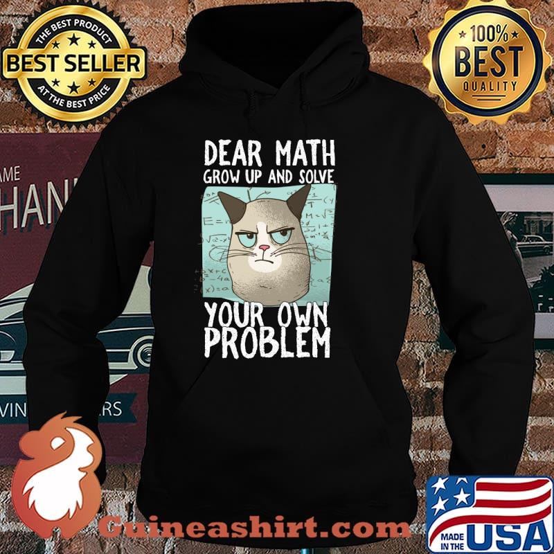 Dear Math Grow Up And Solve Your Own Problem T-Shirt Hoodie