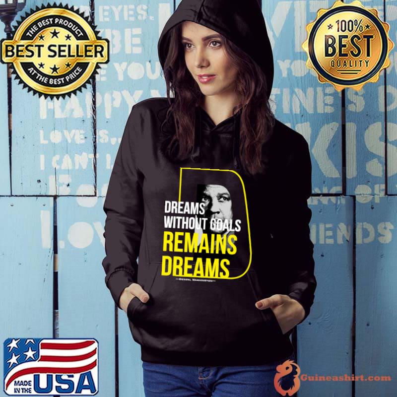 Denzel Washington Fan dreams without goals remains dreams T-Shirt