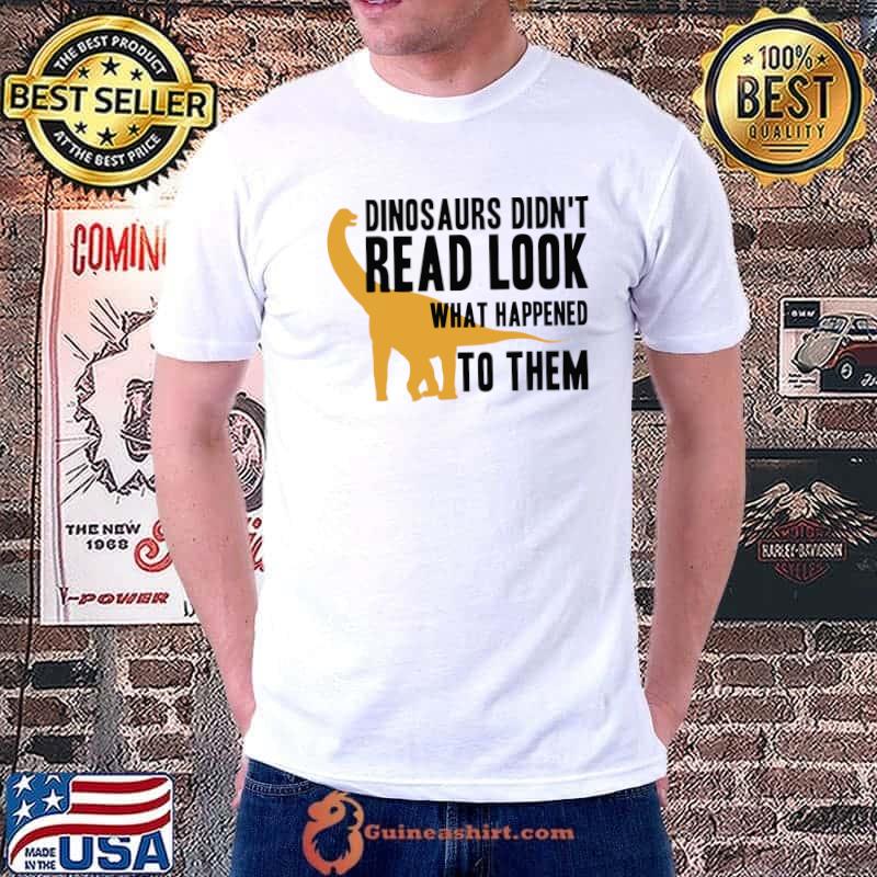 Dinosaurs Didn't Read Look What Happened To Them Essential T-Shirt