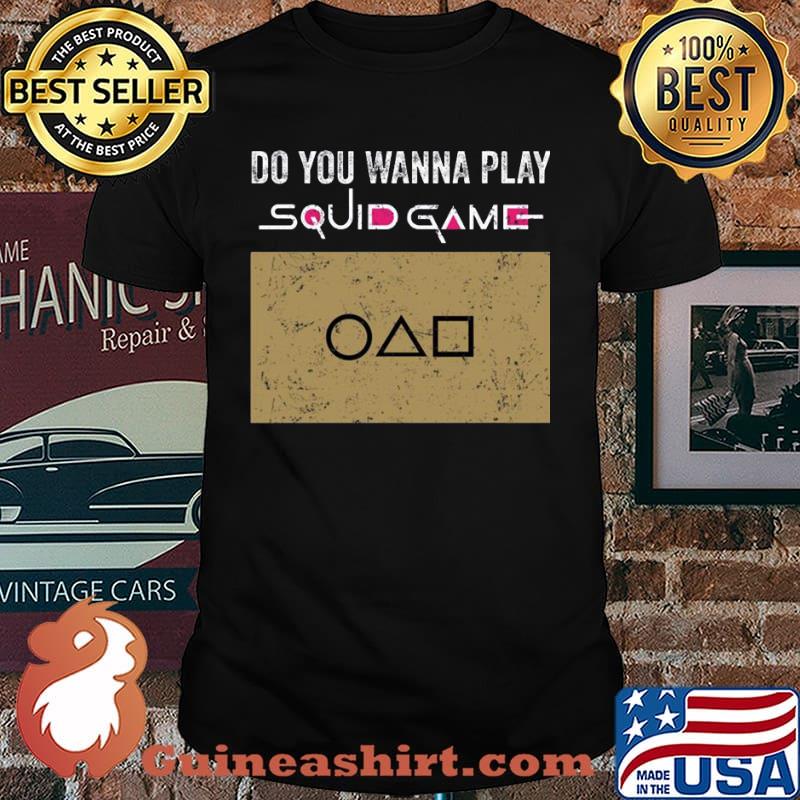 Do You Wanna Play Squid Game Shirt