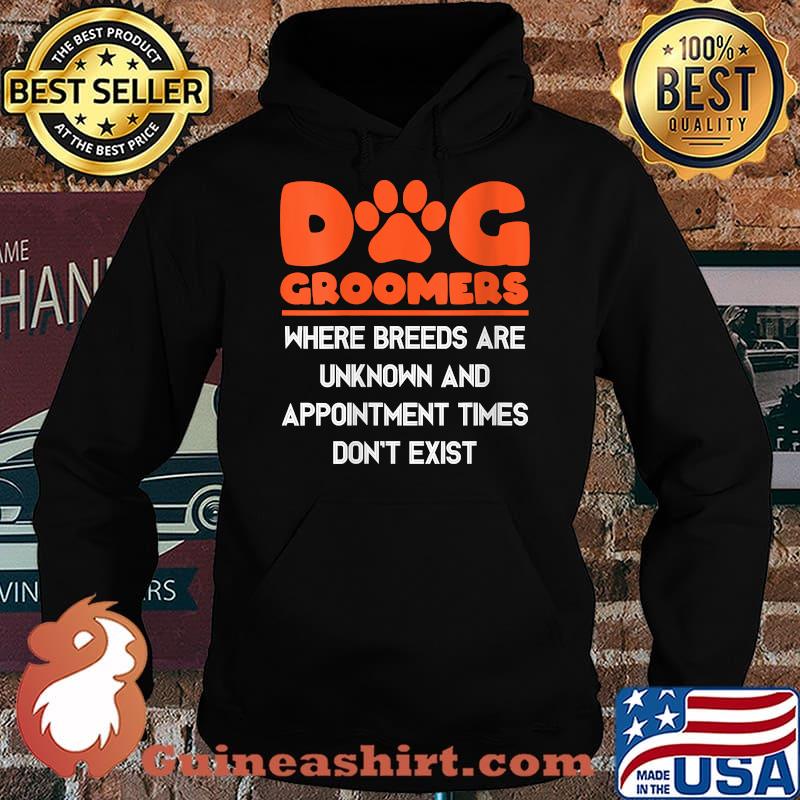 Dog Groomers Where Breeds Are Unknown Dogs Cats Dog T-Shirt Hoodie