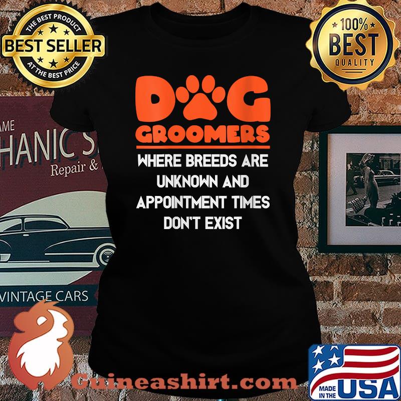 Dog Groomers Where Breeds Are Unknown Dogs Cats Dog T-Shirt Laides tee