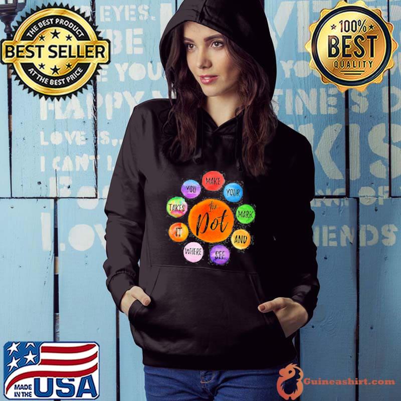 Dot Day Make Your Mark Dot Day See Where It Takes You The Dot Shirt