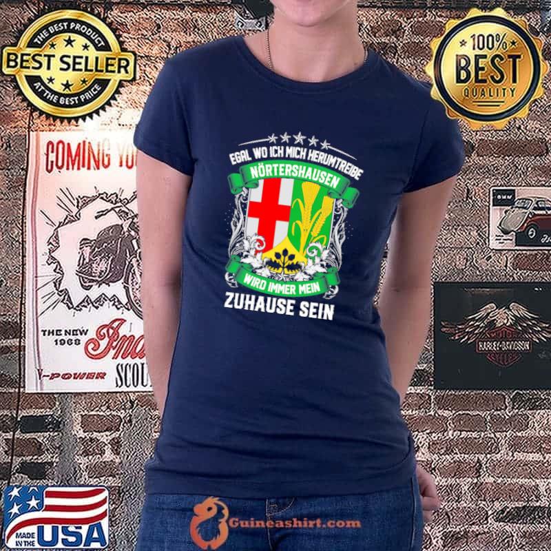 Egal Wo Ich Mich Herumtreibe Nortershausen Wird Immer Mein Zahause Sein Shirt Ladiestee