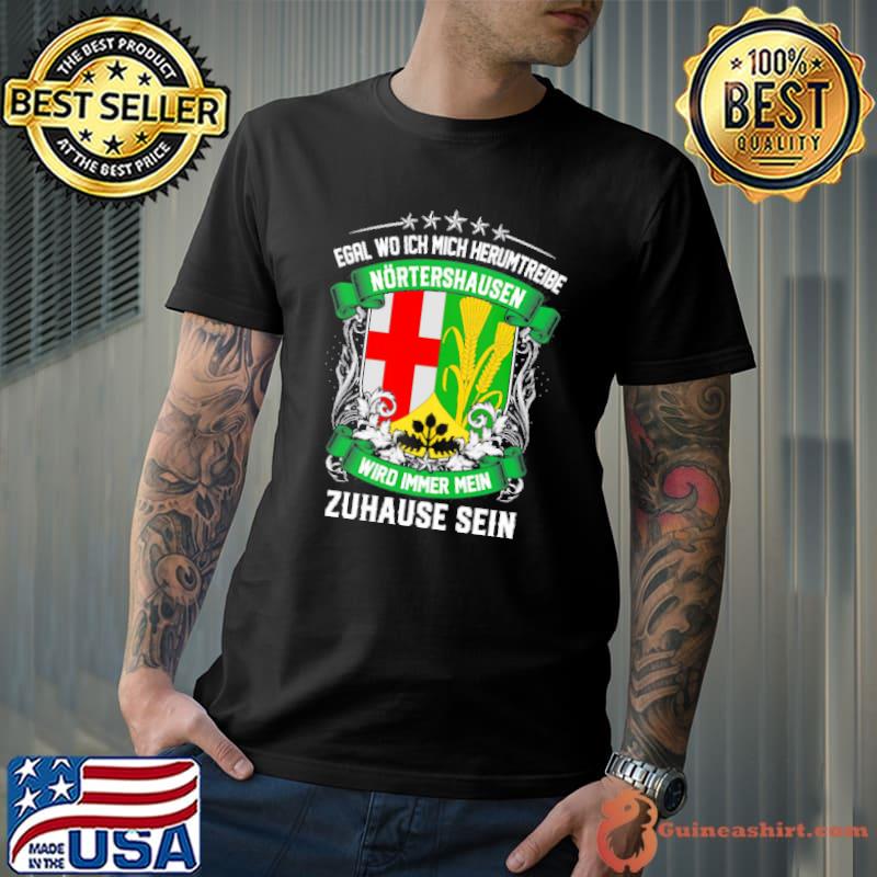 Egal Wo Ich Mich Herumtreibe Nortershausen Wird Immer Mein Zahause Sein Shirt Unisex