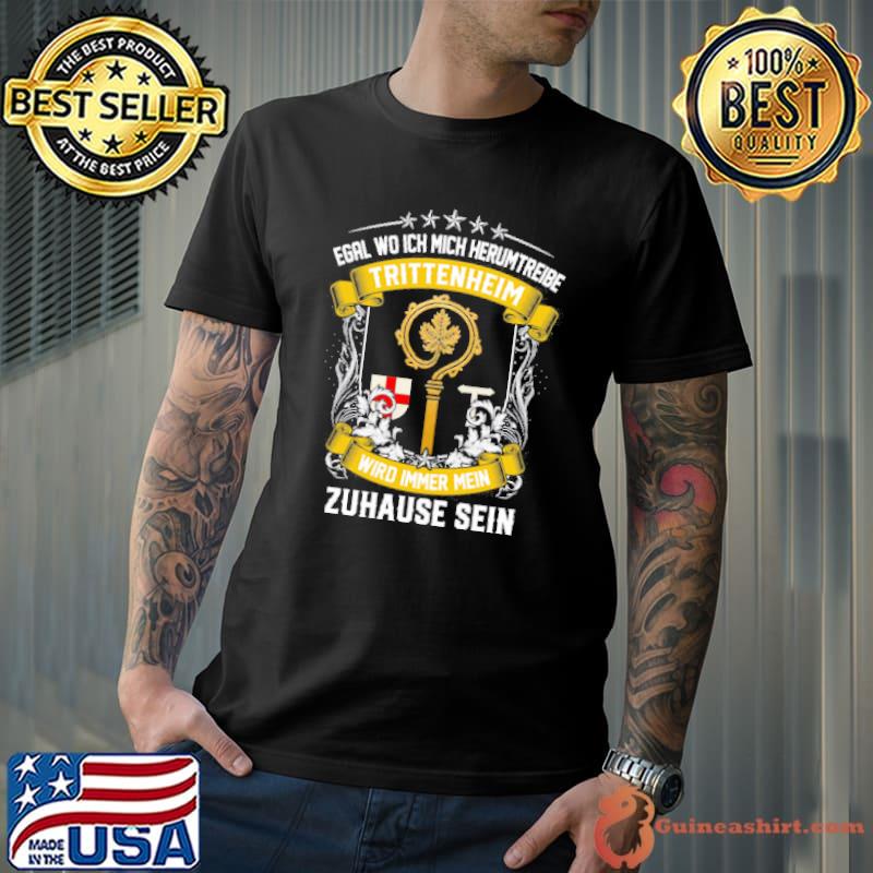 Egal Wo Ich Mich Herumtreibe Trittenheim Wird Immer Mein Zahause Sein Shirt Unisex