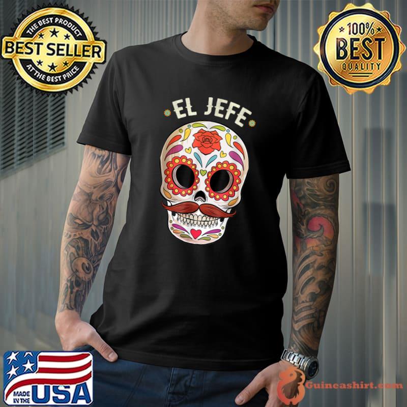 El Jefe Sugar Skull Dia De Los Muertos Men Day of The Dead T-Shirt