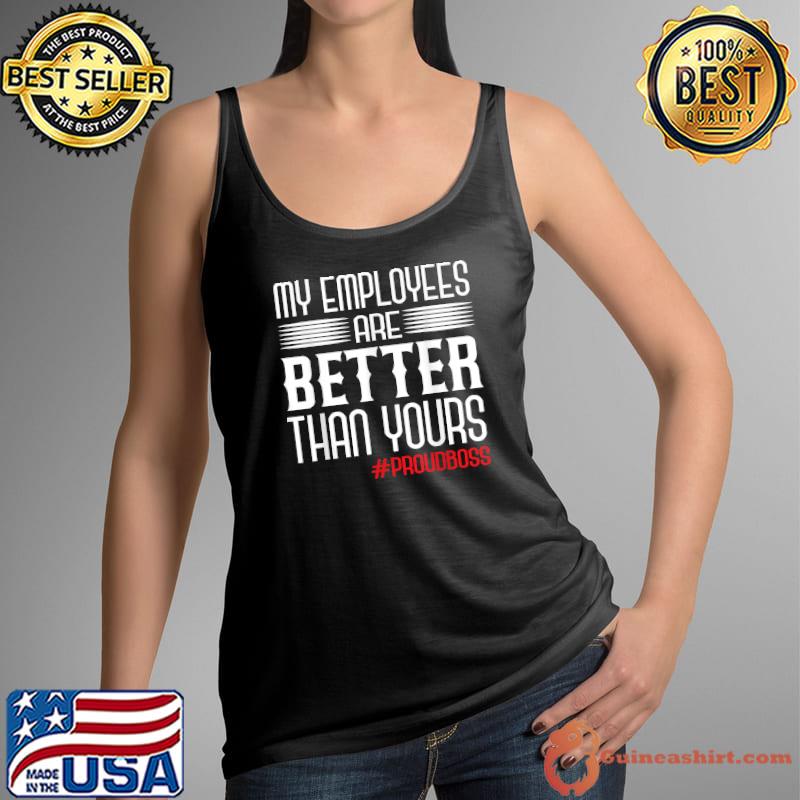 Employee Appreciation Day Funny Proud Boss Gifts T-Shirt Tank Top
