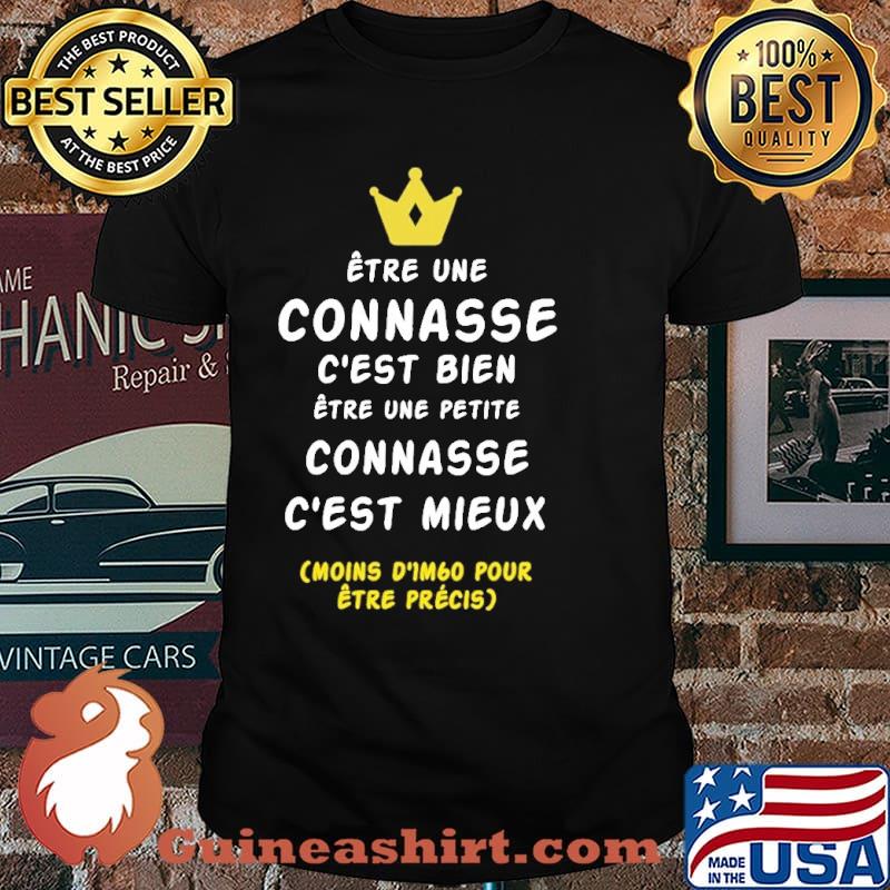 Etre Une Connasse C'est Bien C'est Mieux Shirt