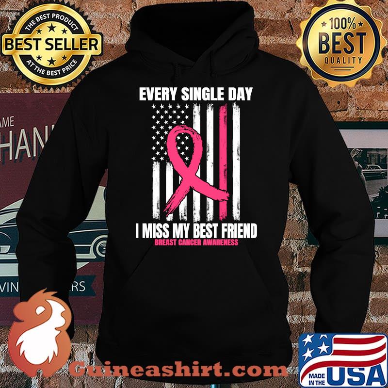 Every single day I miss my best Friend Breast Cancer American Flag Pink In Memory T-Shirt Hoodie