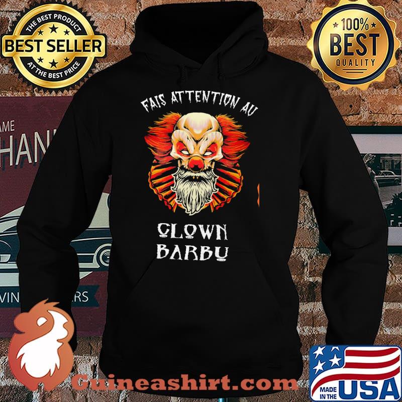 Fais Attention Au Clown Barbu Shirt Hoodie
