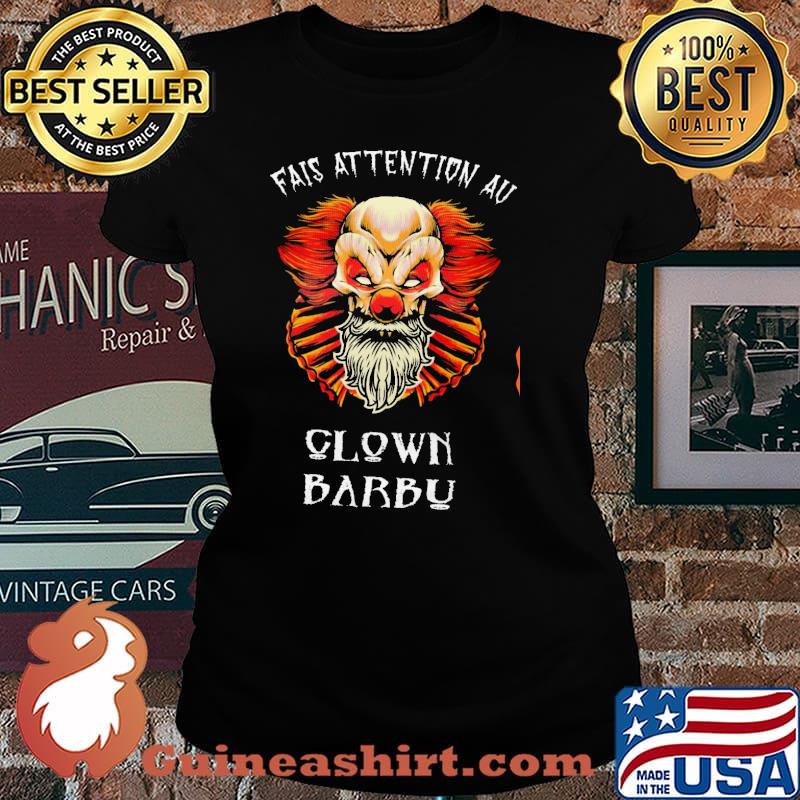 Fais Attention Au Clown Barbu Shirt Laides tee