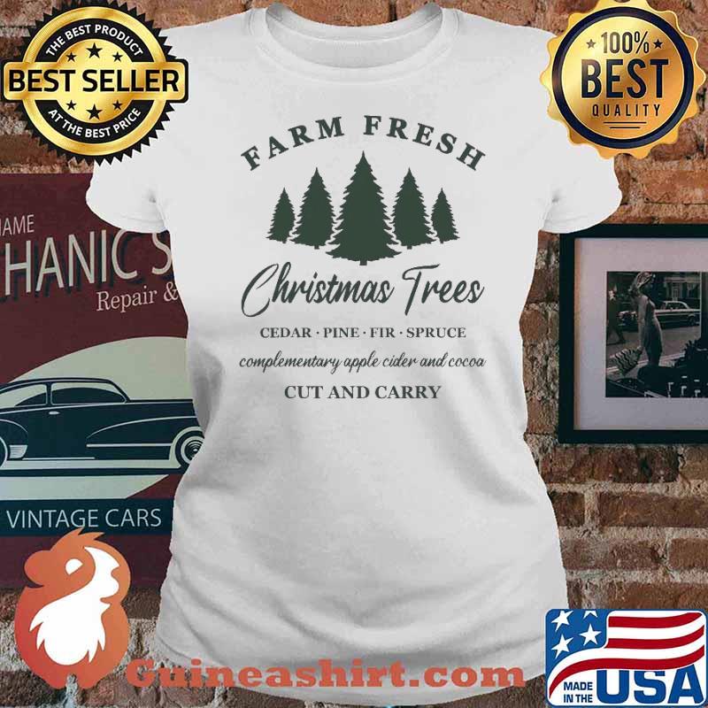 Farm Fresh Christmas Trees Xmas Complementary Apple Cider And Cocoa Cut And Carry s Ladies tee
