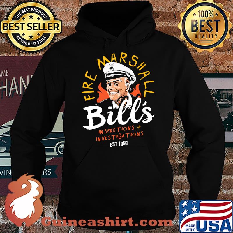 Fire Marshall Bill's Inspection Investigations EST 1991 Shirt Hoodie