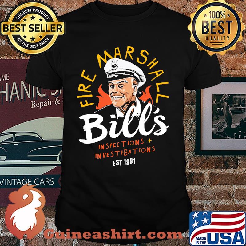 Fire Marshall Bill's Inspection Investigations EST 1991 Shirt