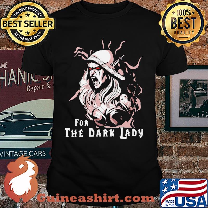 For The Dark Lady Shirt