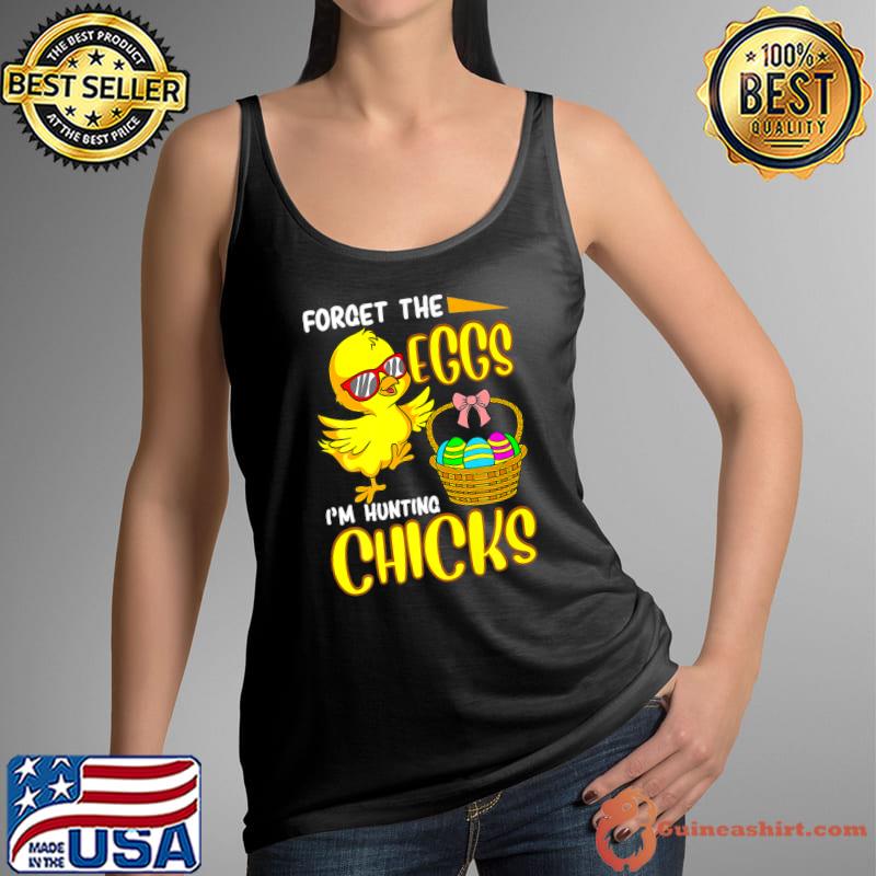 Forget The Eggs I m Hunting Chicks Funny Premium T-Shirt Tank Top