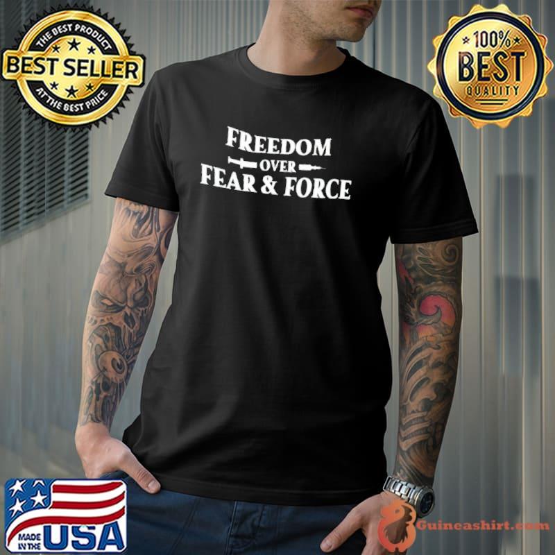 Freedom over fear and force s Unisex