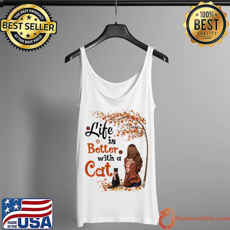 Funny life is better with a cat girl autumn s Tank Top