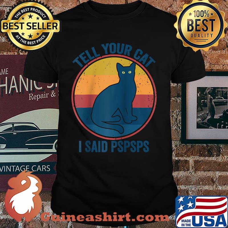 Funny saying -Cat Retro Vintage Tell Your Cat I Said Pspsps Raglan Baseball T-shirt