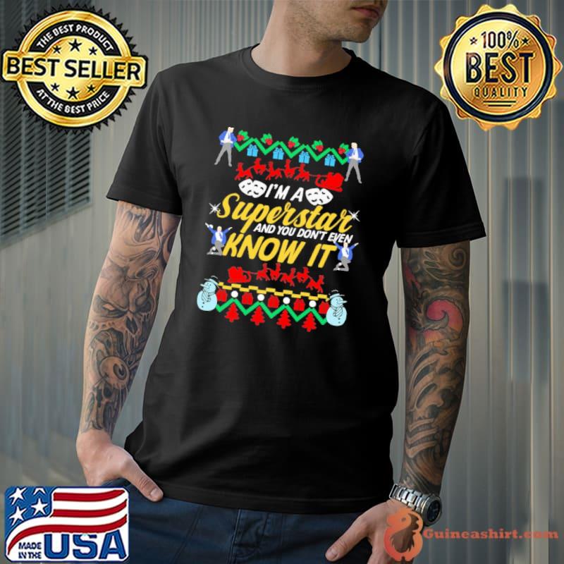 Funny snowman I'm A Superstar And You Don't Even Know It Christmas Shirt