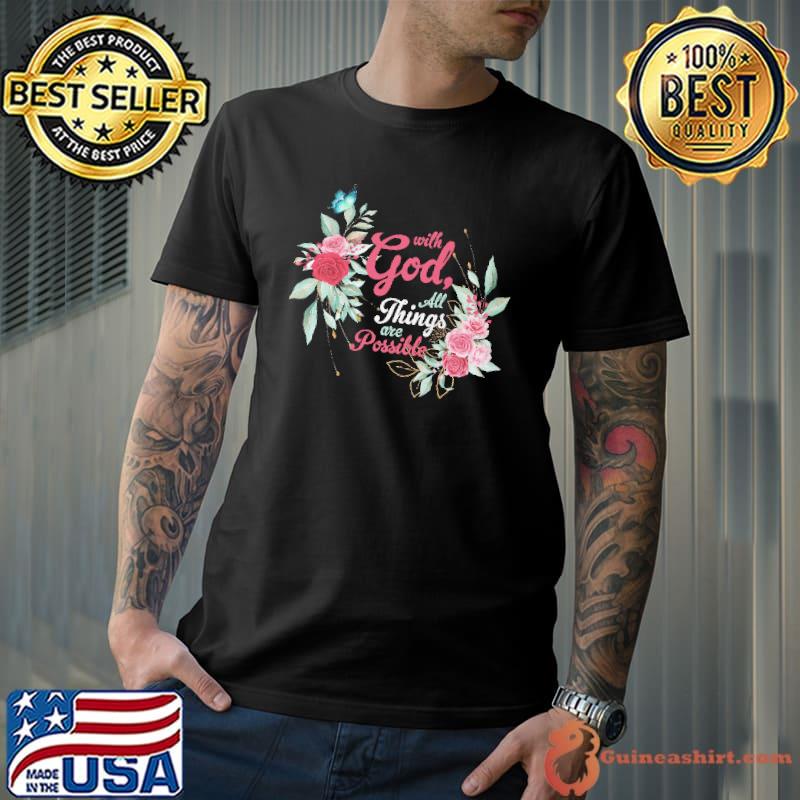 Funny with god All Things Are Possible Flower Shirt