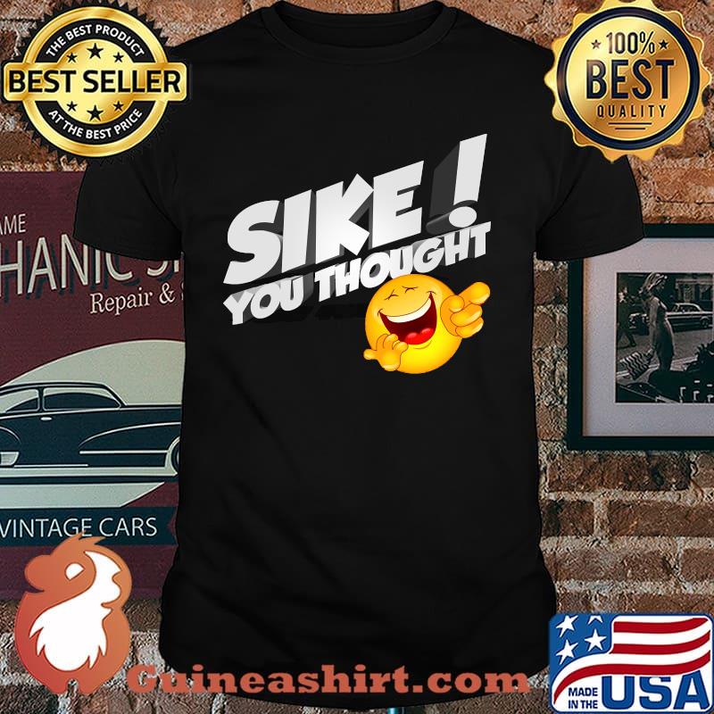 Gaming MAD DOG JAMES SIKE YOU THOUGHT T-shirt