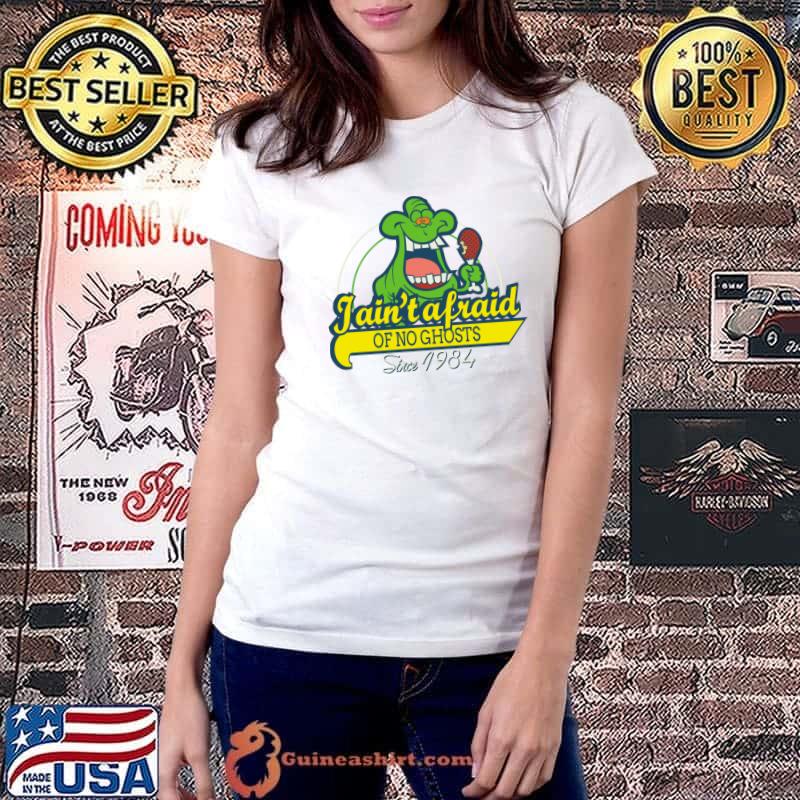 Ghostbusters Slimer Jain't a fraid of no ghosts since 1984 T-Shirt Ladiestee