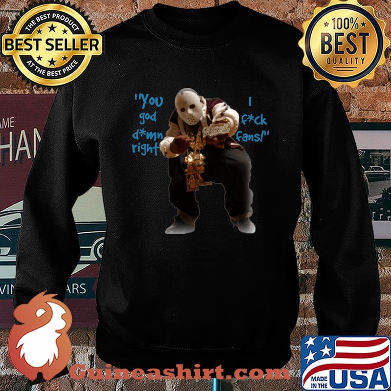 Ghostface Killah you god dmm right I fuck fans T-Shirt Sweater