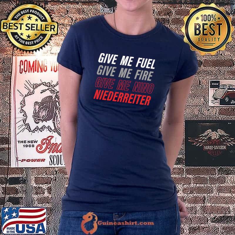 GIVE ME FUEL GIVE ME FIRE GIVE ME NINO NIEDERREITER Essential T-Shirt Ladiestee