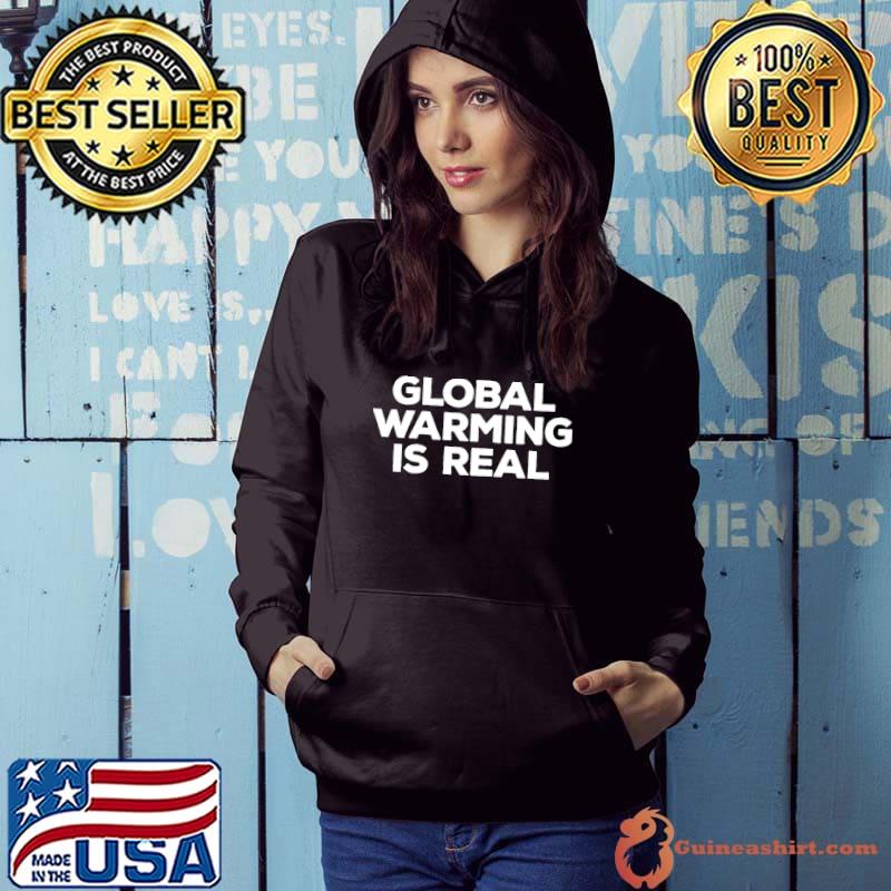 Global Warming is Real T-Shirt