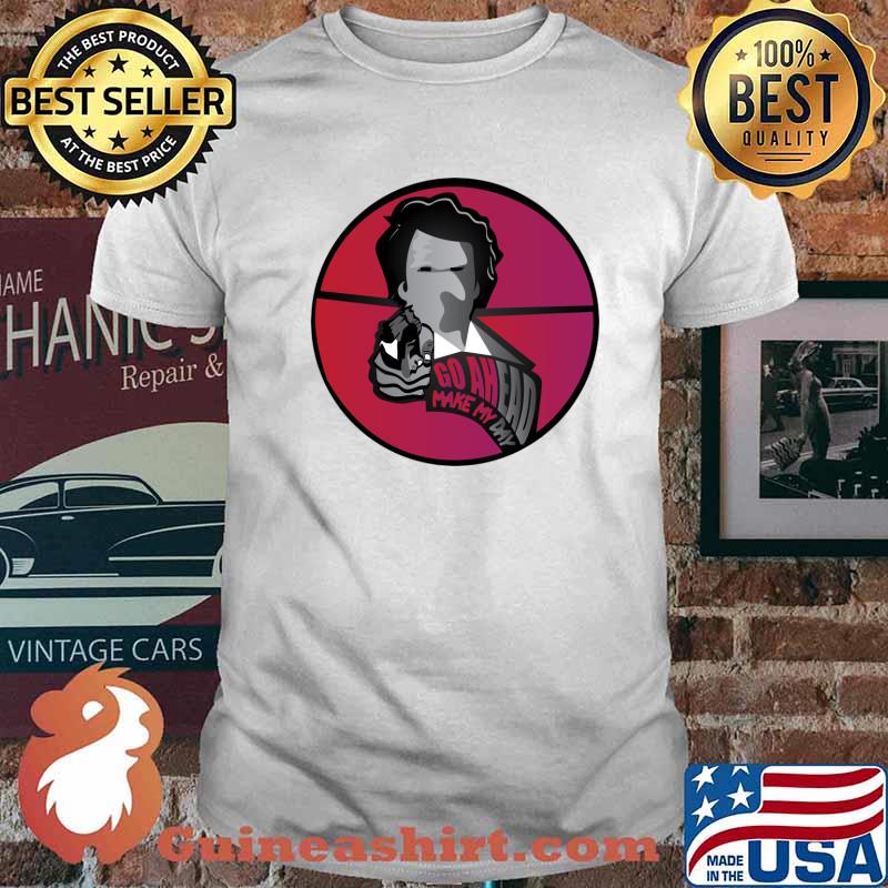 Go Ahead Make My Day T-Shirt