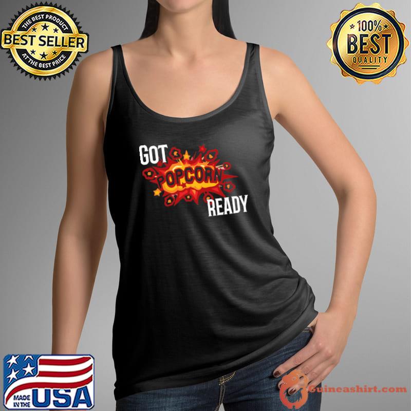 Got popcorn ready design Classic T-Shirt Tank Top