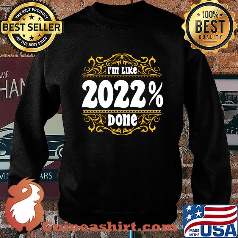 Graduation I'm Like 2022 % Done T-Shirt Sweater