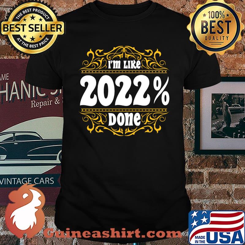 Graduation I'm Like 2022 % Done T-Shirt