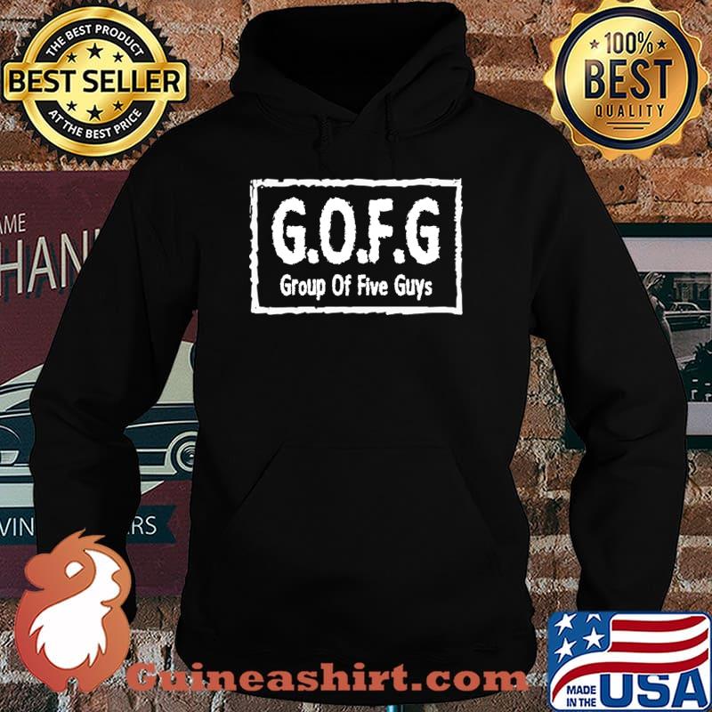 Group Of Five Guys G.O.F.G. T-Shirt Hoodie
