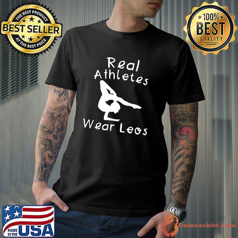 Gymnastics Real Athletes Wear Leos T-Shirt Unisex