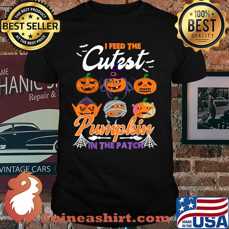 Halloween I Feed The Cutest Pumpkins In The Patch Funny T-Shirt