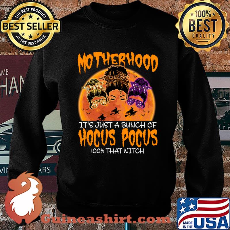 Halloween Motherhood It's Just A Bunch Of Hocus Pocus 100% That Witch Messy Bun Girl T-Shirt Sweater