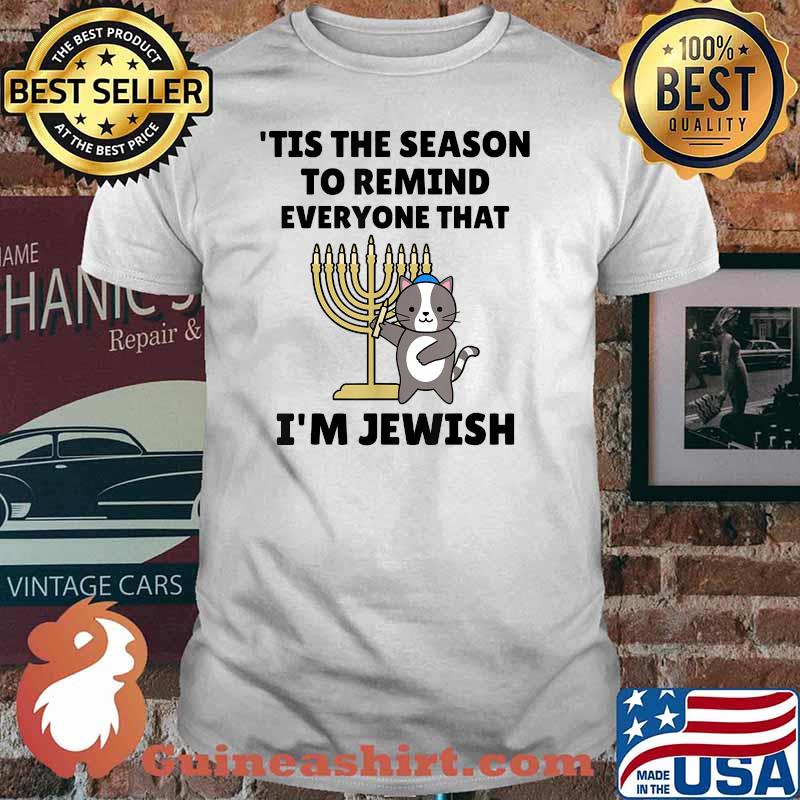 Hanukkah Tis The Season To Remind Everyone That Im Jewish T-Shirt