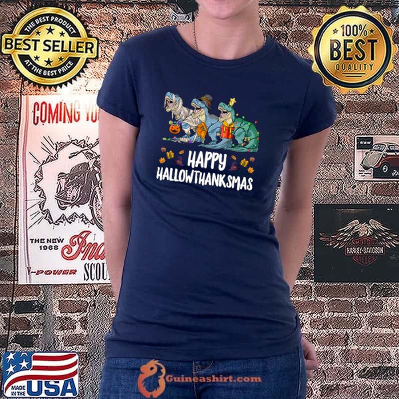 Happy Hallowthanksmas Halloween Thanksgiving Christmas T Rex T-Shirt Ladiestee