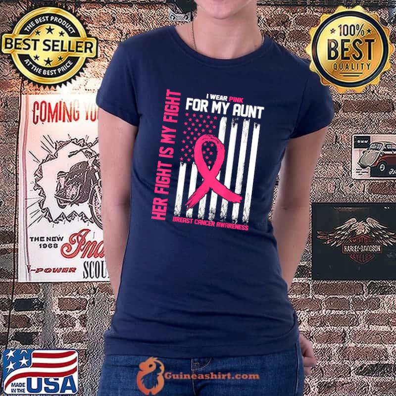 Her Fight Is My Fight- I Wear Pink For My Aunt-Breast Cancer T-Shirt Ladiestee