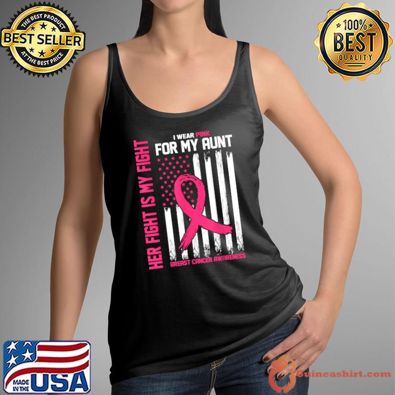 Her Fight Is My Fight- I Wear Pink For My Aunt-Breast Cancer T-Shirt Tank Top