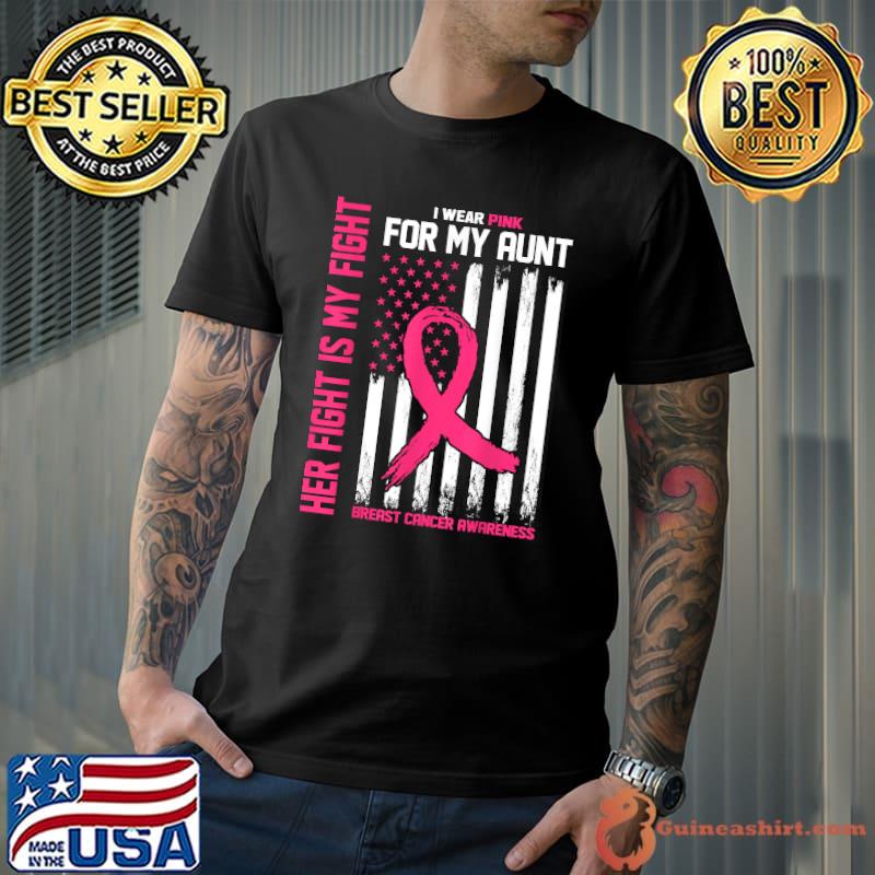 Her Fight Is My Fight- I Wear Pink For My Aunt-Breast Cancer T-Shirt