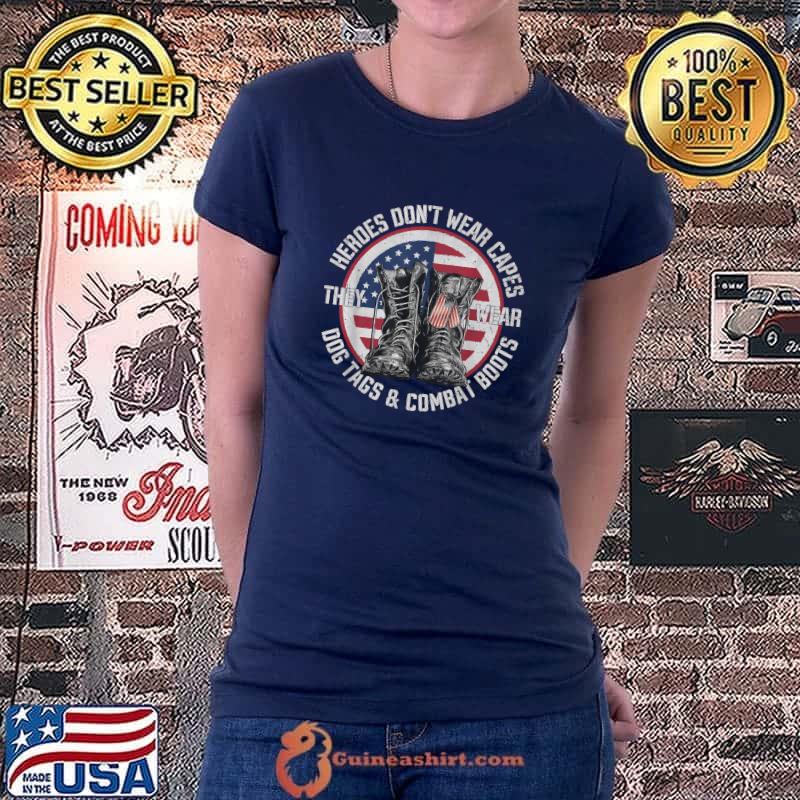 Heroes Don't Wear Capes, They Wear Dog Tags & combat boots American flag T-Shirt Ladiestee